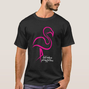 Flamingo laat me mijn voet niet naar beneden doen t-shirt