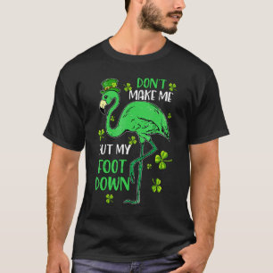 Flamingo laat me mijn voet niet neerleggen. t-shirt