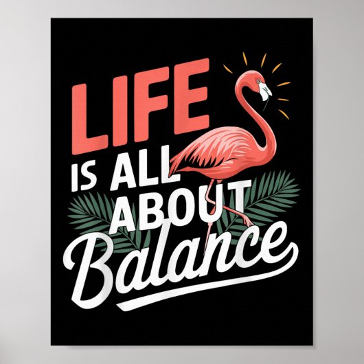 Flamingo Life draait om balans en flamingo Poster (Voorkant)