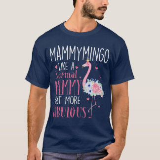 Flamingo Mammymingo als een normale Mammy Cadeaus T-shirt