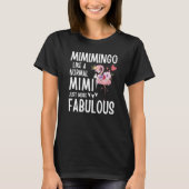 Flamingo Mimimingo like a normal Mimi Quote Funny T-shirt (Voorkant)