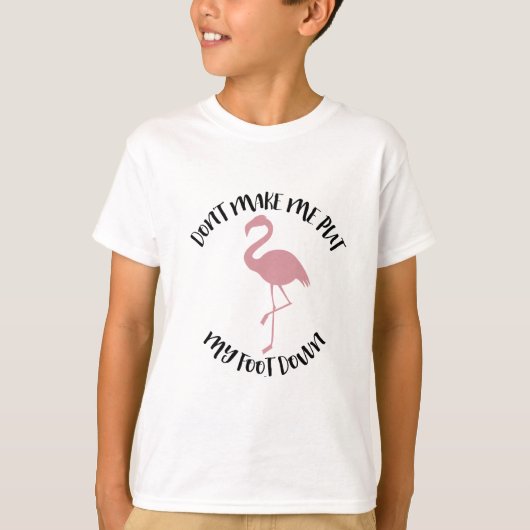 Flamingo Shirt - Laat me mijn voet niet neerleggen (Voorkant)