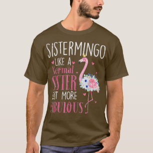 Flamingo Sistermingo als een normale zuster Funny T-shirt