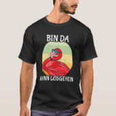 Flamingo Unpunctual Bin Da Kann Starten T-shirt (Voorkant)