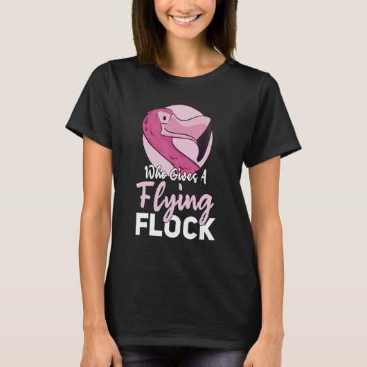 Flamingo Who Gives A Flying Flock T-shirt (Voorkant)