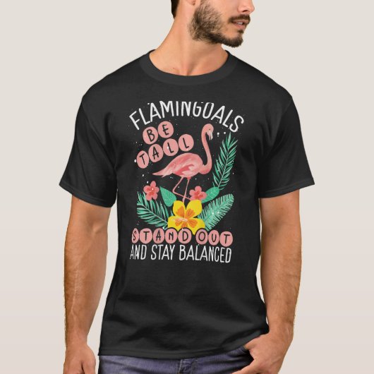 Flamingoals Be Tall Stand Out And Stay Balanced Ba T-shirt (Voorkant)