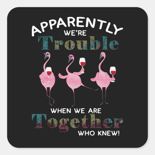 Flamingos | Apparently We're Trouble Flamingos Vierkante Sticker (Voorkant)