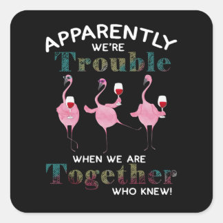 Flamingos | Apparently We're Trouble Flamingos Vierkante Sticker