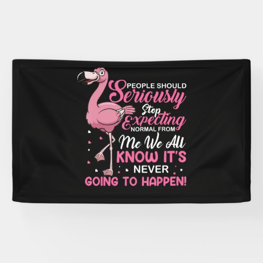 Flamingos | Mensen moeten ophouden normaal te verw Spandoek (Horizontaal)