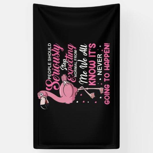 Flamingos | Mensen moeten ophouden normaal te verw Spandoek (Verticaal)