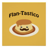 Flan-Tastico! Cute Flan Poster (Voorkant)