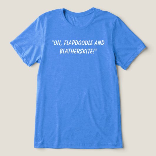 Flapdoodle en Blatherskite T-shirt. Tri-Blend Shirt (Design voorkant)