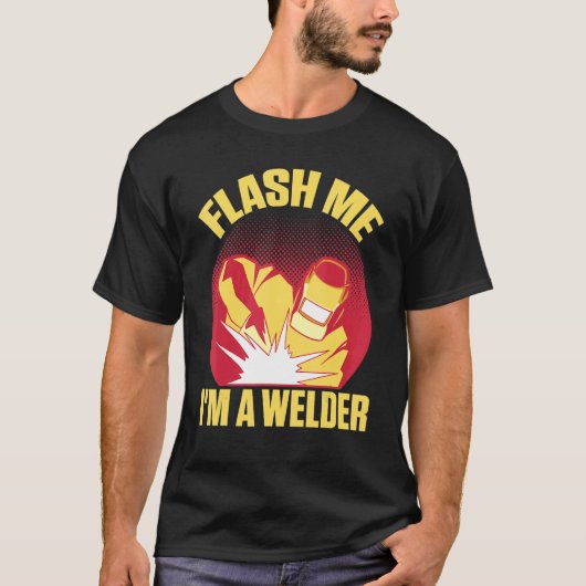 Flash me Ik ben een Welder T-shirt (Voorkant)