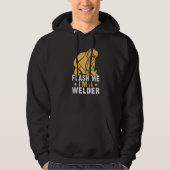 Flash Me I'm A Welder Hoodie (Voorkant)