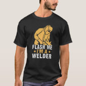 Flash Me I'm A Welder T-shirt (Voorkant)