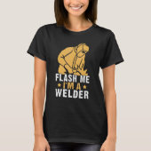Flash Me  I'm A Welder T-shirt (Voorkant)