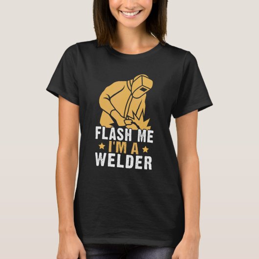 Flash Me  I'm A Welder T-shirt (Voorkant)