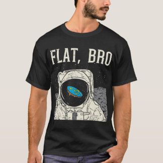 Flat Bro Astronaut Space Funny Earth Conspiracy T-shirt