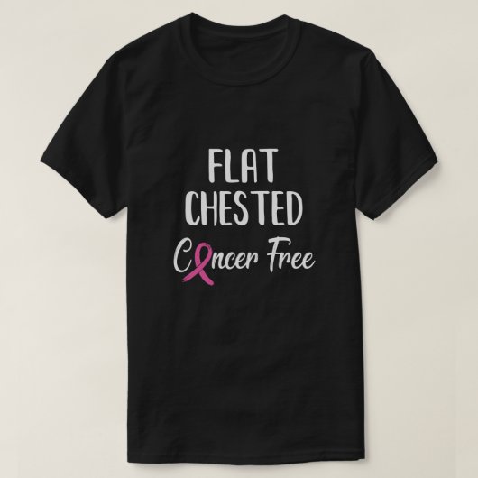 Flat Chested Cancer Free Breast Cancer Overlevende T-shirt (Design voorkant)
