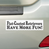 Flat-coated Retrievers hebben meer plezier! - Bump Bumpersticker (Op auto)