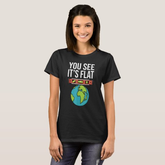 Flat Earth Conspiracy You See It's Flat Earther Sp T-shirt (Voorkant volledig)