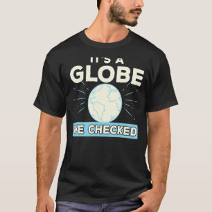 Flat Earth samenzweringstheorie Het is een Wereldb T-shirt
