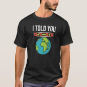Flat Earther Spirit Level I Told You Flat Earth Co T-shirt (Voorkant)