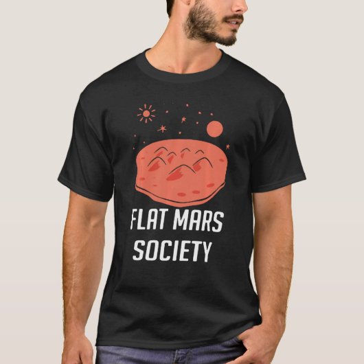 Flat Mars Society Flat Earth Universe Sci Fi Space T-shirt (Voorkant)