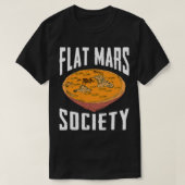 Flat Mars Society Funny Science Meme Gift T-shirt (Design voorkant)