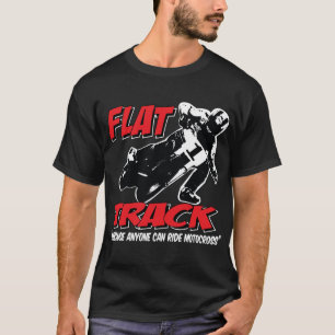 FLAT TRACK-want iedereen kan met Motocross rijden T-shirt