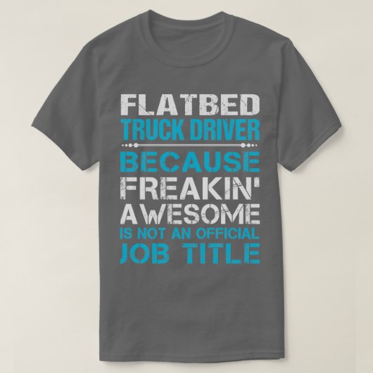 Flatbed Truck Driver Freaking Geweldige Gift Item T-shirt (Design voorkant)