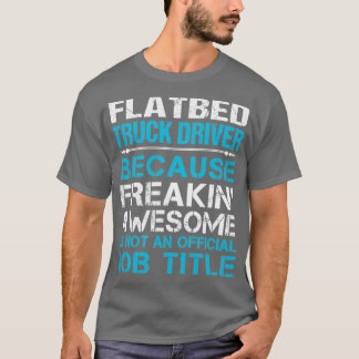 Flatbed Truck Driver Freaking Geweldige Gift Item T-shirt