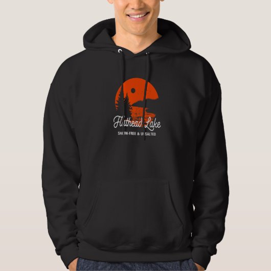 Flathead Lake Shark Free and Unsalted Vacation Say Hoodie (Voorkant)