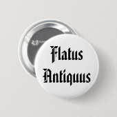 Flatus Antiquus - Oud vet in het Latijn Ronde Button 5,7 Cm (Voorkant /achterkant)
