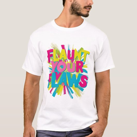"Flaunt Your Flaws" T-shirt ontwerp: (Voorkant)