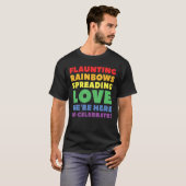 Flaunting Rainbows, Spreading Love, We're Here To  T-shirt (Voorkant volledig)