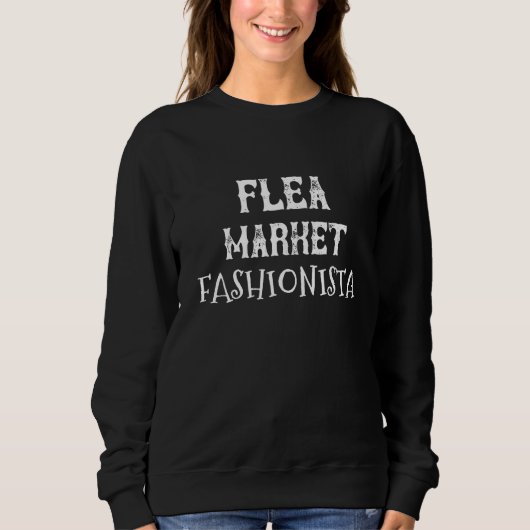 Flea Market Fashionista- Funny Quotes for women T Trui (Voorkant)