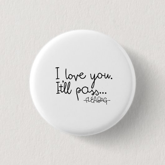 Fleabag Quote Ronde Button 3,2 Cm (Voorkant)