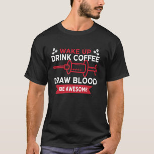 Flebotomist Tech Laborant Koffie Wakker Worden Dra T-shirt