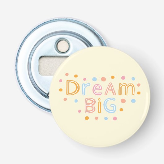 Flesopener, droom groot, leuke flesopener button flesopener (Voorkant)