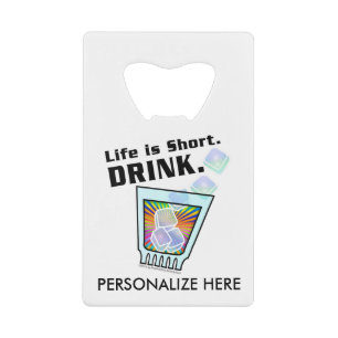 FLessenopener - Het leven is kort. DRINK. Creditkaart Flessenopener