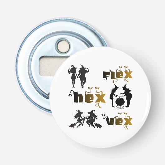 Flex. Hex. Vex. Lichaamspositieve en diverse Hekse Button Flesopener (Voorkant)