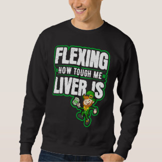 Flexing How Tough Me Liver Is Leprechaun St Paddys Trui