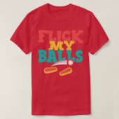 Flick Mijn Ballen Grappig Pinball 1 T-shirt (Design voorkant)