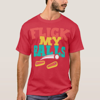 Flick Mijn Ballen Grappig Pinball 1 T-shirt