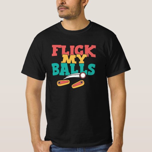 Flick My Balls - Funny Pinball T-shirt (Voorkant)