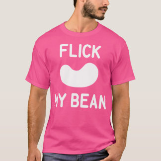 Flick My Bean grappige grappen sarcastisch T-shirt