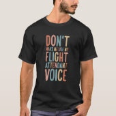 Flight Attendant Don't Make Me Use My Flight Atten T-shirt (Voorkant)