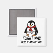 Flight Was Never An Option Sarcastic Witty Penguin Magneet (Voorkant / Achterkant)