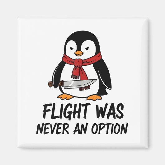 Flight Was Never An Option Sarcastic Witty Penguin Magneet (Voorkant)